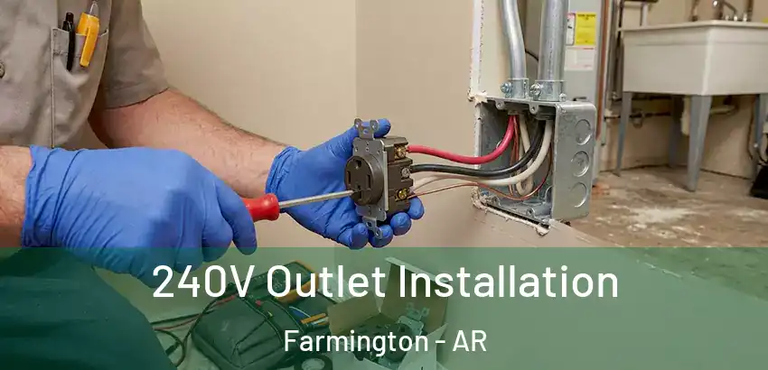  240V Outlet Installation Farmington - AR