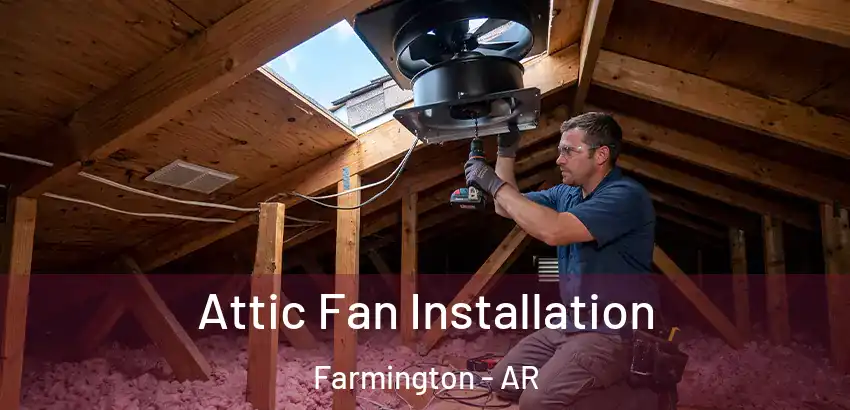  Attic Fan Installation Farmington - AR