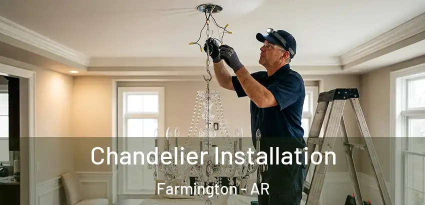  Chandelier Installation Farmington - AR