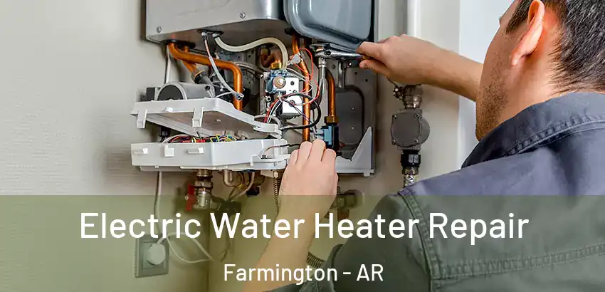  Electric Water Heater Repair Farmington - AR