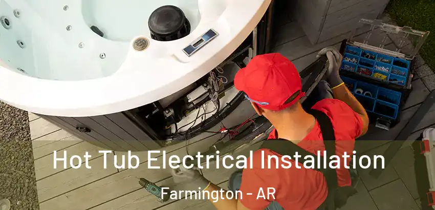Hot Tub Electrical Installation Farmington - AR