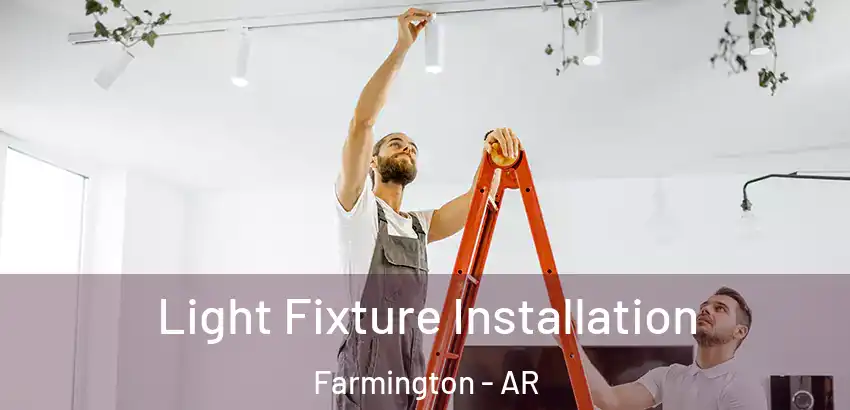 Light Fixture Installation Farmington - AR