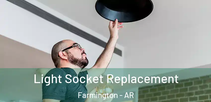  Light Socket Replacement Farmington - AR
