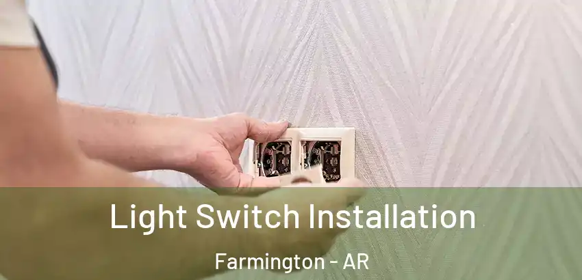 Light Switch Installation Farmington - AR