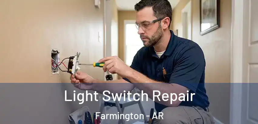 Light Switch Repair Farmington - AR