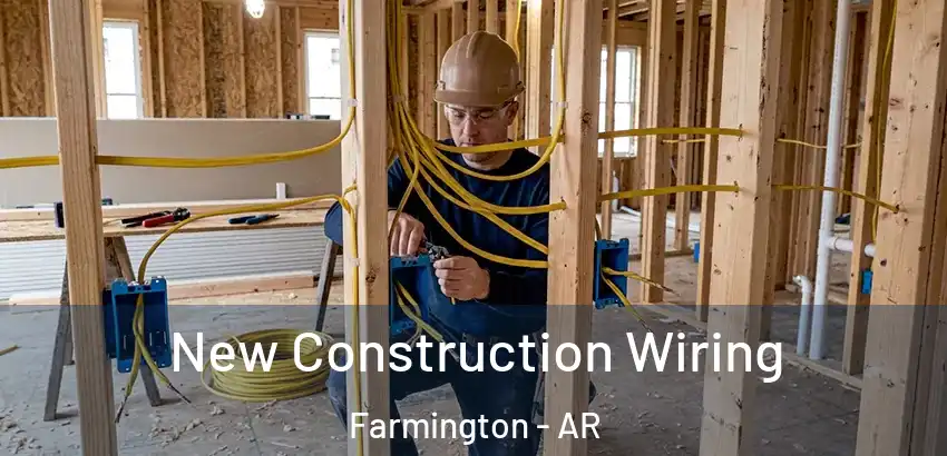  New Construction Wiring Farmington - AR