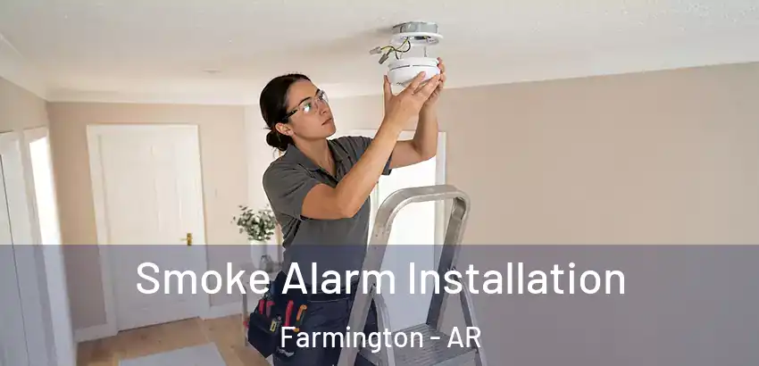 Smoke Alarm Installation Farmington - AR